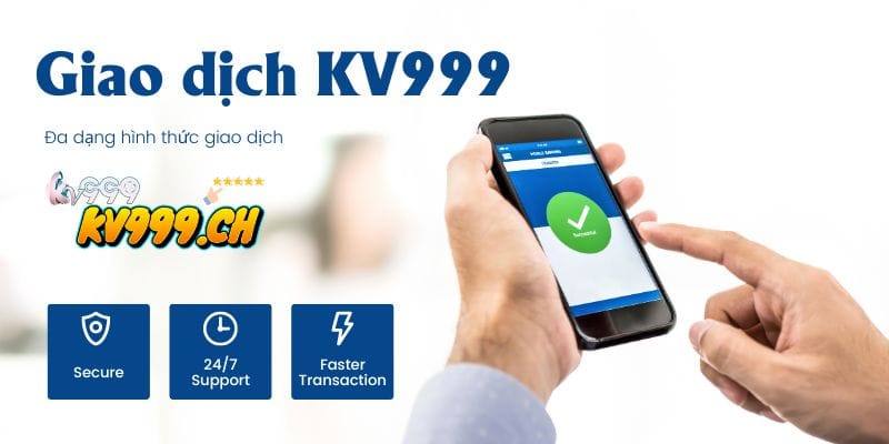Các hình thức giao dịch phổ biến tại kv999